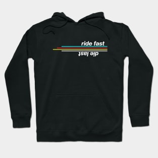 Ride Fast Die Last Hoodie